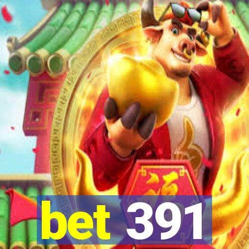 bet 391