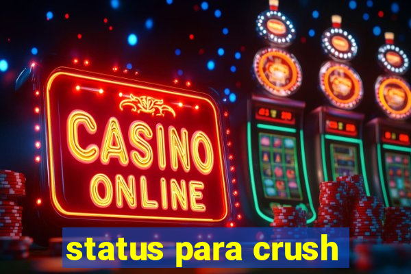 status para crush