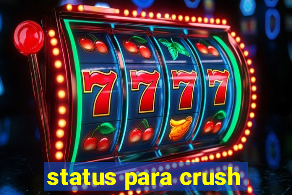 status para crush