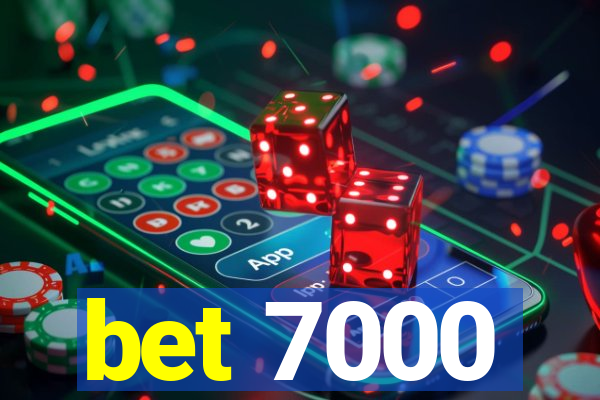 bet 7000