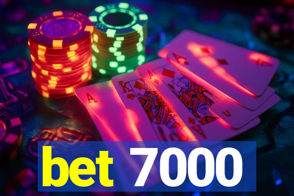 bet 7000