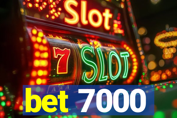 bet 7000