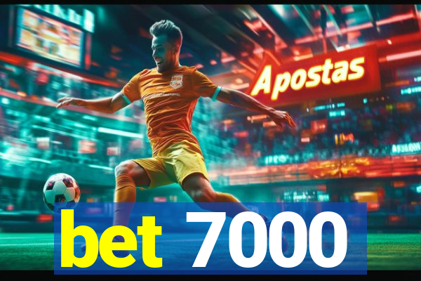 bet 7000