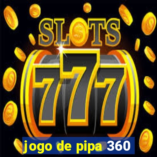 jogo de pipa 360