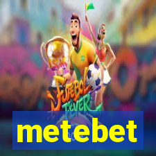 metebet