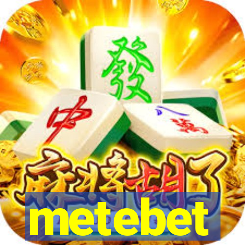 metebet