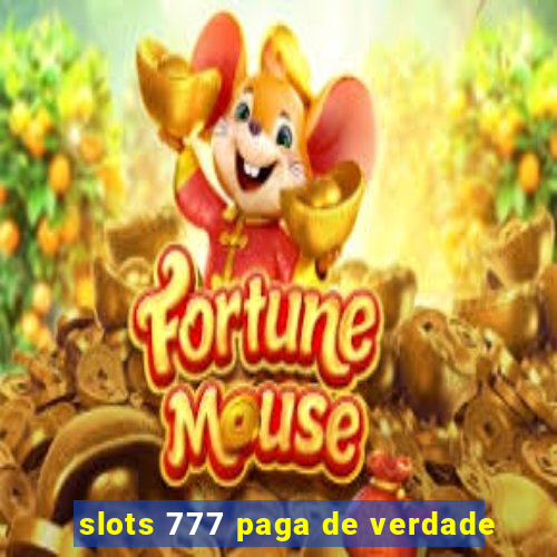 slots 777 paga de verdade