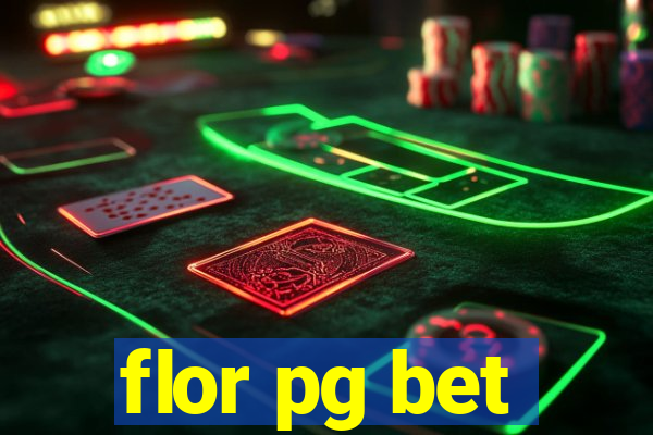 flor pg bet