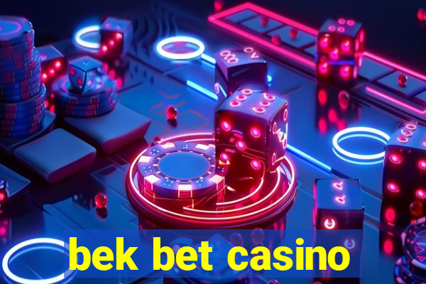 bek bet casino