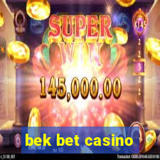 bek bet casino