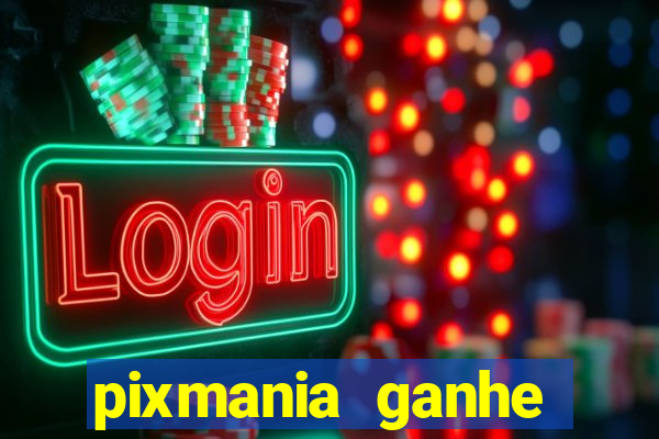 pixmania ganhe prêmios no pix