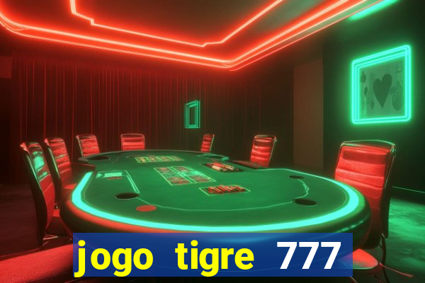 jogo tigre 777 como jogar