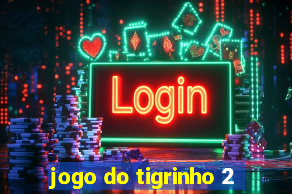 jogo do tigrinho 2