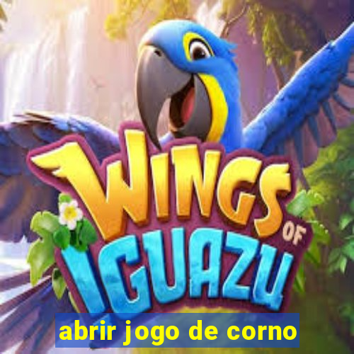 abrir jogo de corno