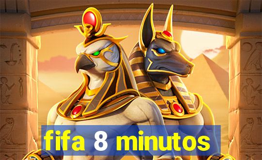 fifa 8 minutos