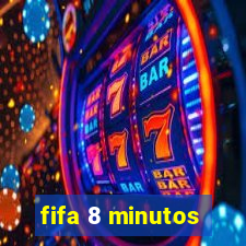 fifa 8 minutos