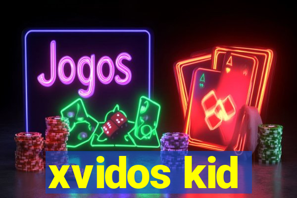 xvidos kid