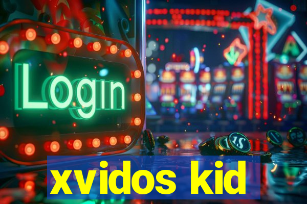 xvidos kid