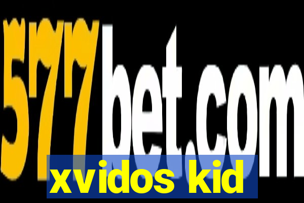 xvidos kid