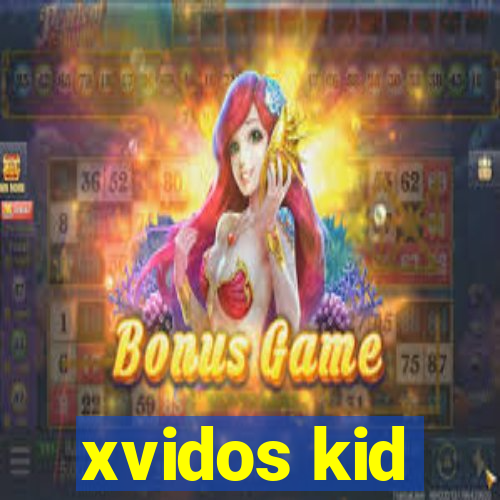 xvidos kid