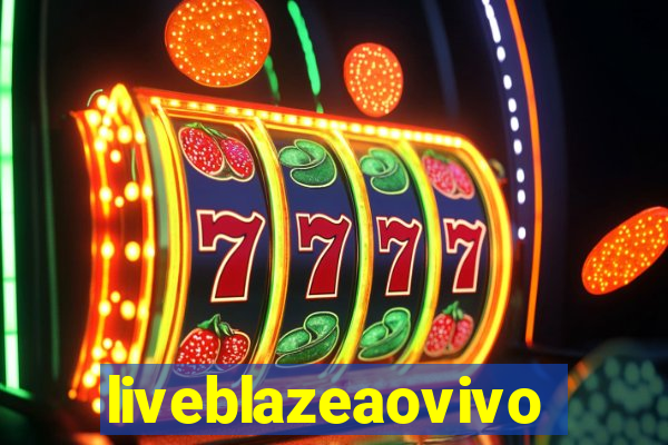 liveblazeaovivo