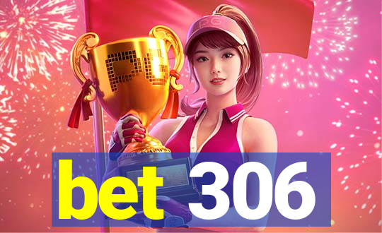 bet 306