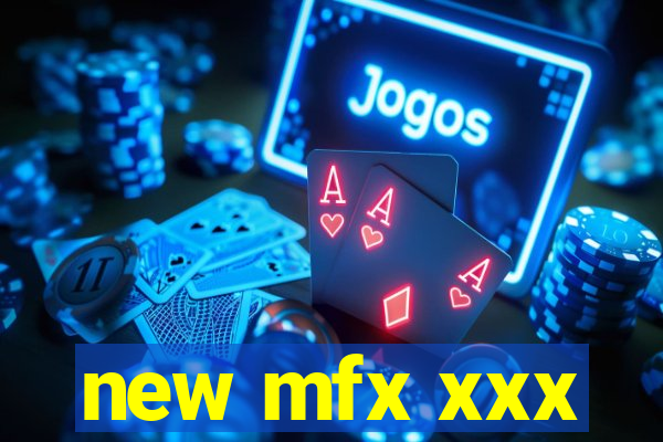 new mfx xxx