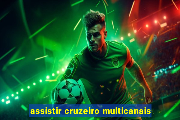 assistir cruzeiro multicanais