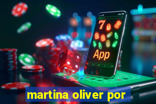 martina oliver por