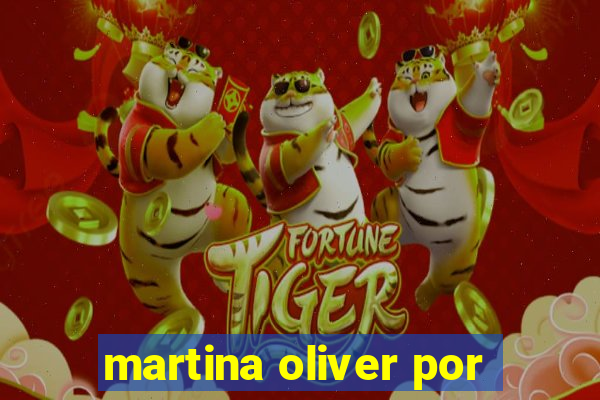 martina oliver por