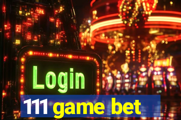 111 game bet