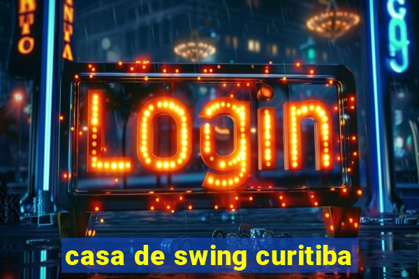 casa de swing curitiba