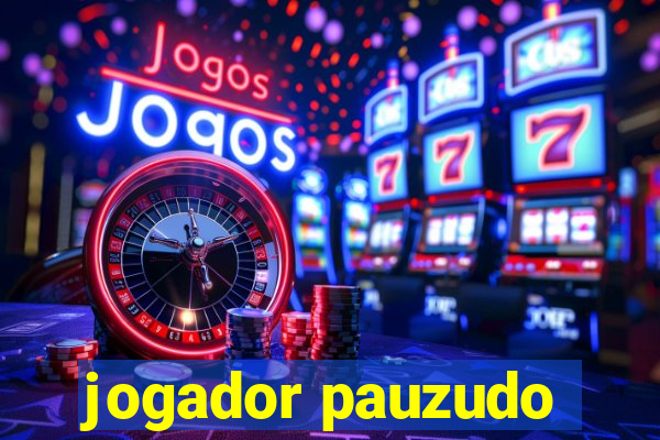 jogador pauzudo