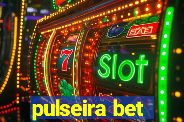 pulseira bet