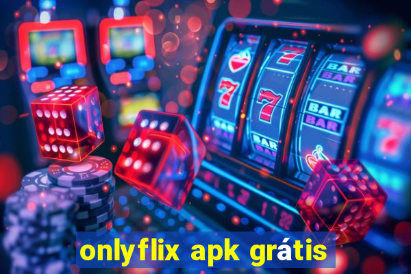 onlyflix apk grátis