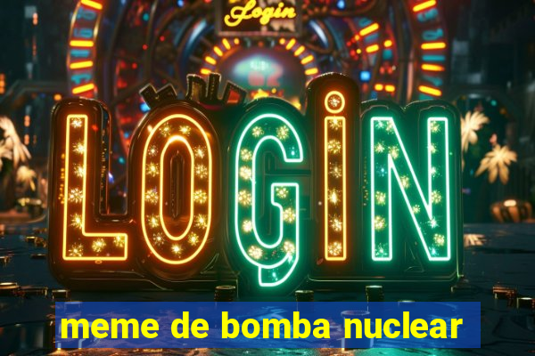 meme de bomba nuclear