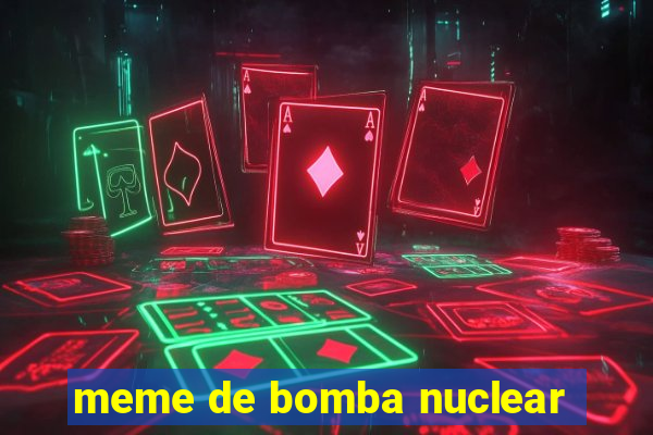 meme de bomba nuclear