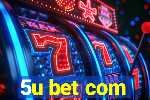 5u bet com