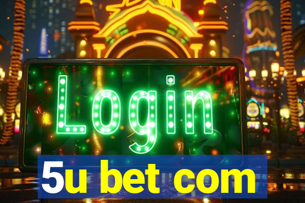 5u bet com