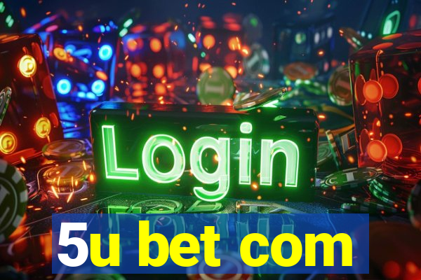 5u bet com