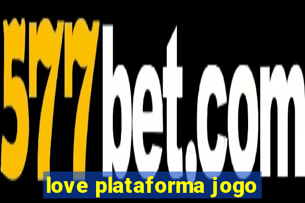 love plataforma jogo