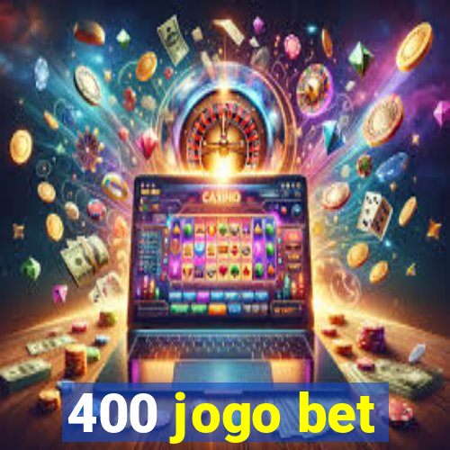 400 jogo bet