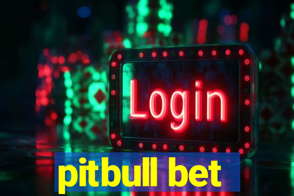 pitbull bet