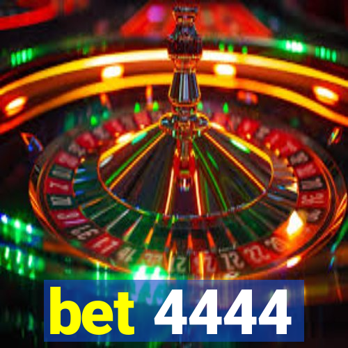 bet 4444