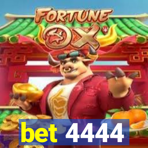 bet 4444