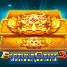 eletronica guarani bh