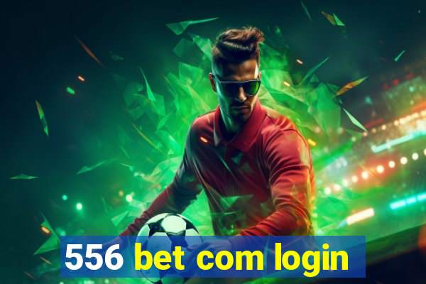 556 bet com login