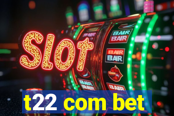 t22 com bet