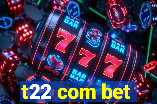 t22 com bet