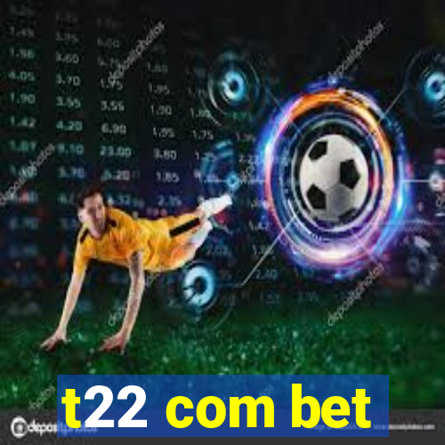 t22 com bet